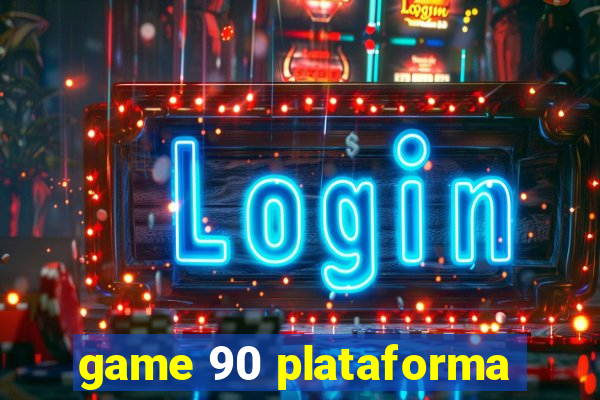 game 90 plataforma